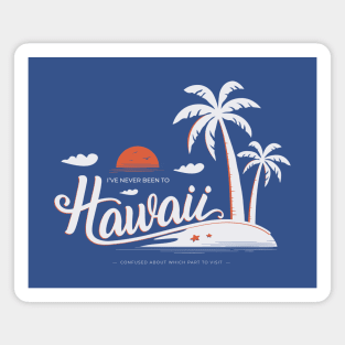 (I've Never Been to) Hawaii - dark background Magnet